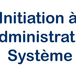 TEST - Initiation à l’Administration Système